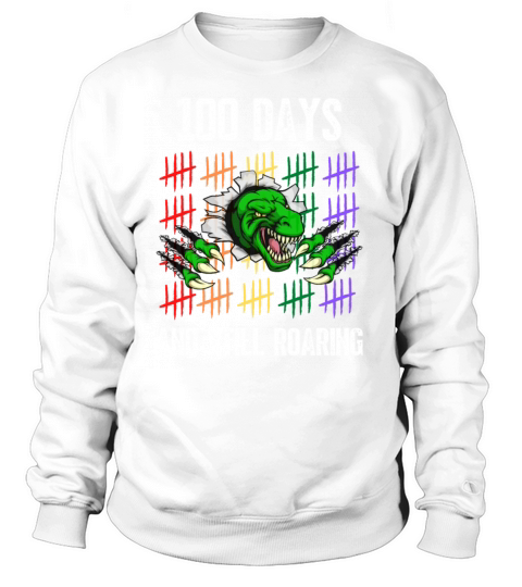 100 Days And Still Roaring Women's Sweatshirt