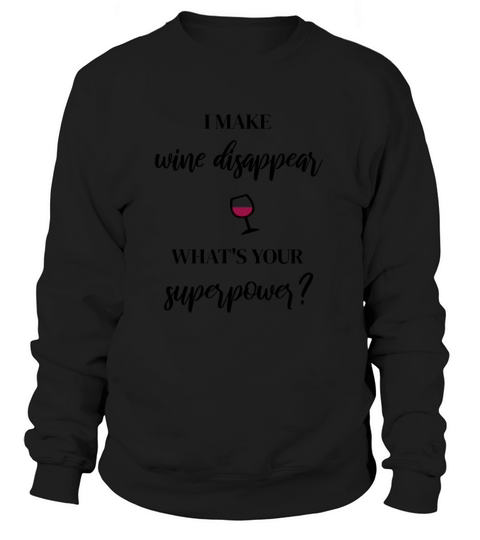 I make wine disappear whats your superpower Women's Sweatshirt