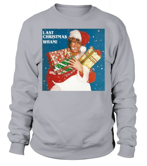 George Michael Last Christmas WHAM shirt - Sweat Shirt Sweatshirt Unisex