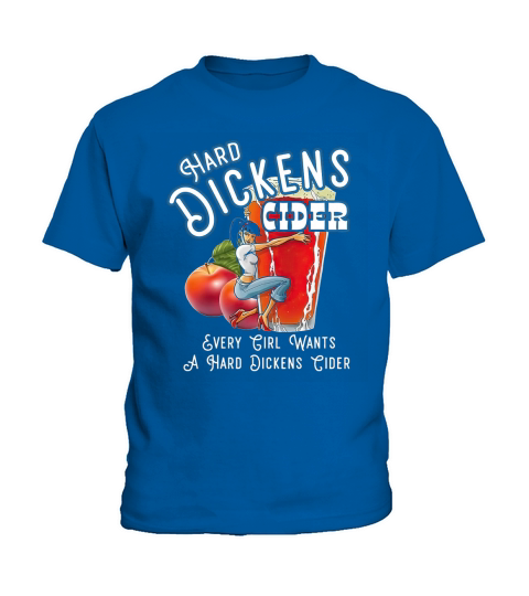 Hard dickens cider every girl wants a hard dickens cider Kids T-Shirt