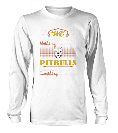Pitbulls Live Their Lives Is A Miracle Tshirt T-Shirt Long sleeved Unisex