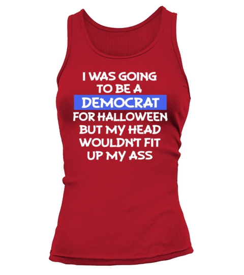 I Was Going To Be A Democrat For Halloween Funny T Women's Tank Top