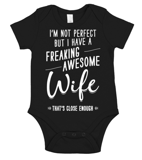 Im not perfect But I have a freaking awesome Short Sleeve Baby One-Piece
