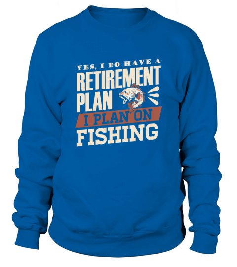 Retirement retirement plan fishing angler Women's Sweatshirt