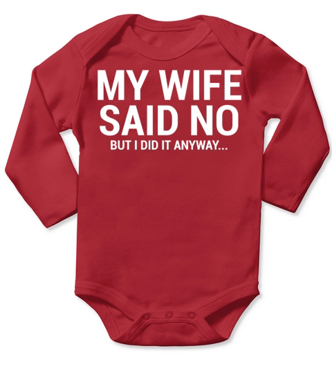 My Wife Said No Funny Husband T-Shirt Long Sleeve Baby One-Piece