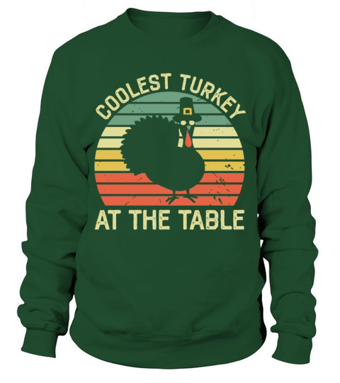 Coolest Turkey At The Table Funny Thanksgiving Men's Sweatshirt
