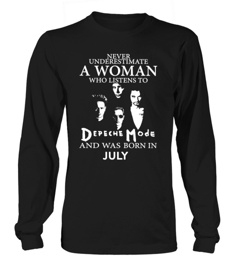 Never Underestimate A Woman Who Listens To Depeche Mode And Born In July Long sleeved Unisex