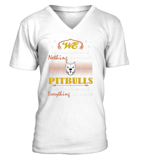 Pitbulls Live Their Lives Is A Miracle Tshirt T-Shirt V-Neck T-shirt