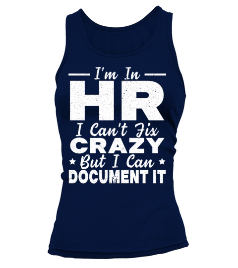 Im In HR I Cant Fix Crazy But I Can Document It Women's Tank Top