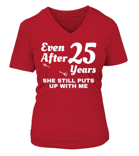 She Still Puts Up With Me 25 Year Wedding Women's V-Neck T-shirt