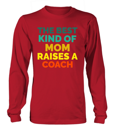 The best kind of mom raises a coach Women's Long Sleeve