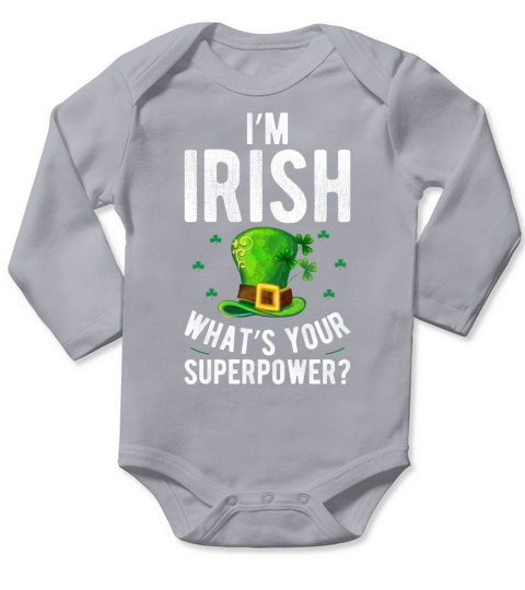 Im Irish Whats your superpower Long Sleeve Baby One-Piece