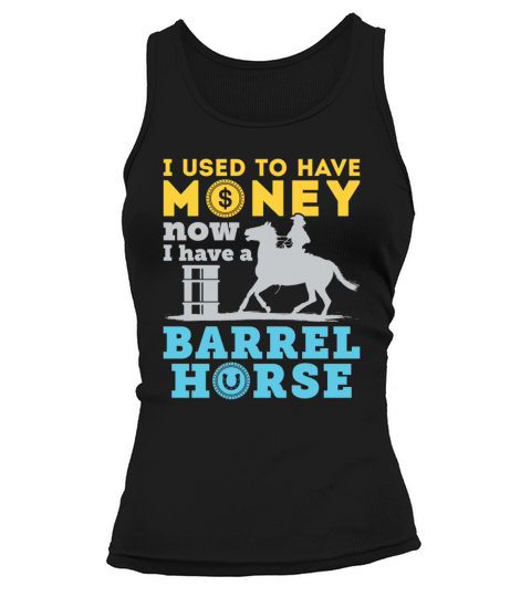 Barrel Racing Used to Have Money Now Barrel Horse Women's Tank Top