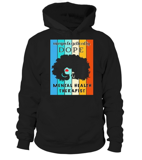 Unapologetically Dope Mental Health Therapist Hoodie Unisex
