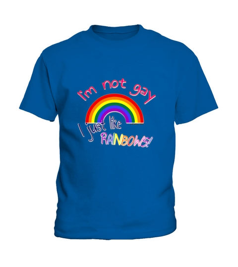I Am Not Gay I Just Like Rainbows Kids T-Shirt