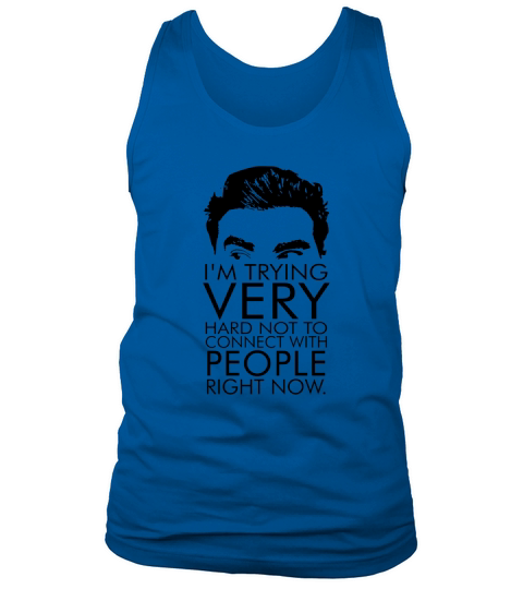 Schitts Creek Im Trying Very Hard Not To Connect With People Right Now Tank Top Unisex