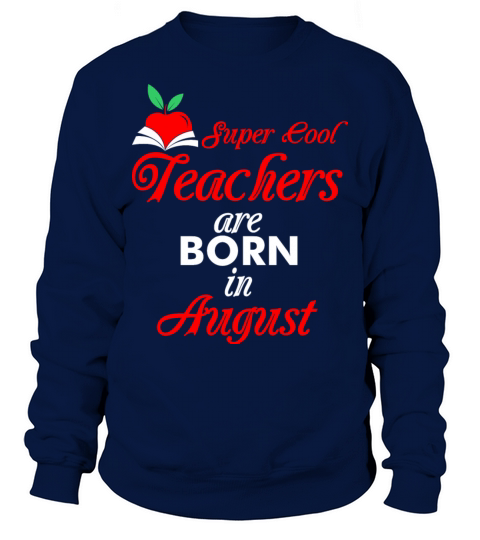 Super Cool Teachers Are Born In August Men's Sweatshirt