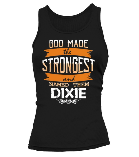 DIXIE shirt, DIXIE Family Name, DIXIE Funny Name Gifts T Shirt Tank top Woman