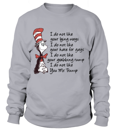 Dr Seuss I Do Not Like Your Lying Ways Shirt Sweatshirt Unisex
