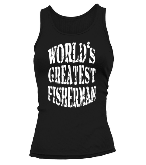 Fishing Cool/Funny Gift-Worlds Greatest Fisherman Women's Tank Top