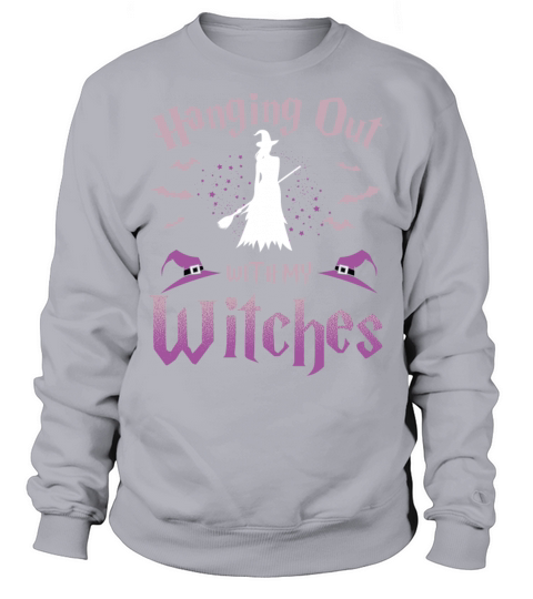 Witch Halloween Shirt Hanging Out With My Witches Women's Sweatshirt