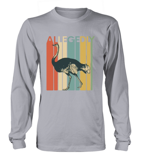 Allegedly Ostrich Flightless Bird Vintage shirt Long sleeved Unisex
