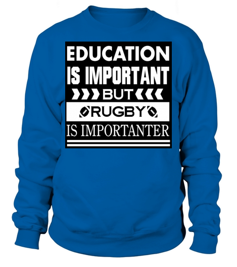 funny saying RUGBY is importanter Classic T-Shirts Sweatshirt Unisex