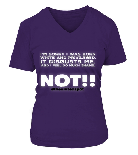 Im sorry I was born white and privileged V-neck T-Shirt Woman