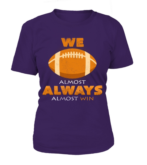 We Almost Always Almost Win Football Funny Sayings Women's T-Shirt