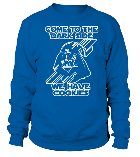 Come To The Dark Side We Have Cookies Funny Women's Sweatshirt