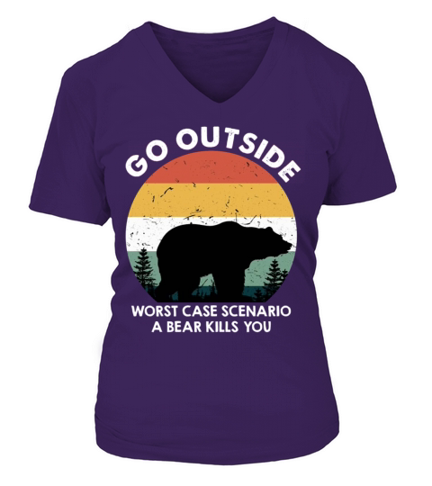 Go Outside Worst Case Scenario A Bear Kills You Women's V-Neck T-shirt