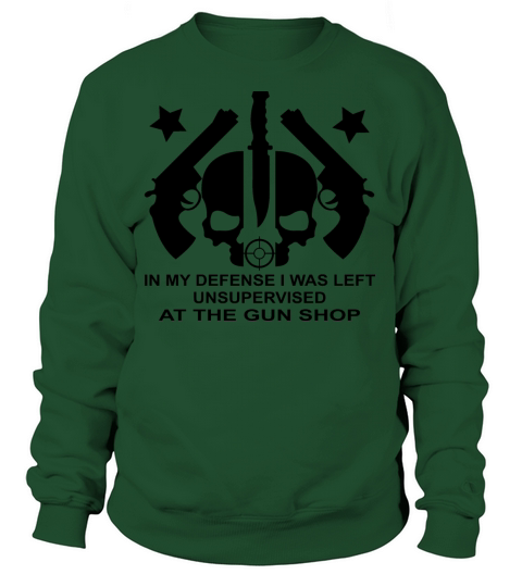 In My Defense I Was Left Unsupervised At Gun Shop Women's Sweatshirt