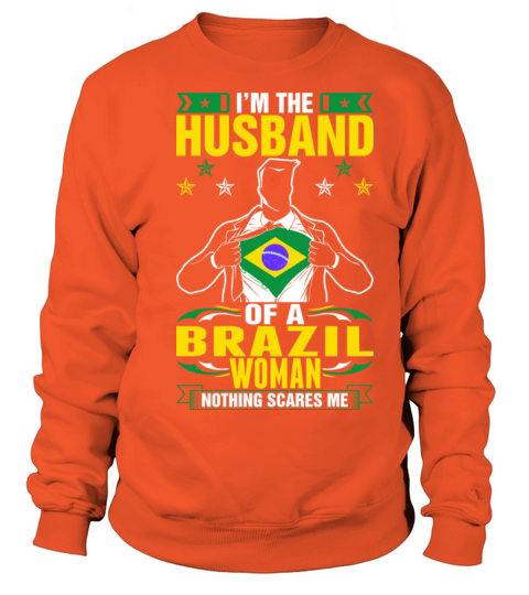 Im The Husband Of A Brazil Woman Tshirt Women's Sweatshirt