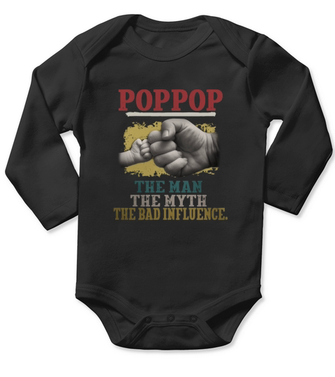 POP POP THE MAN THE MYTH THE BAD INFLUENCE HANDS shirt Long Sleeve Baby One-Piece