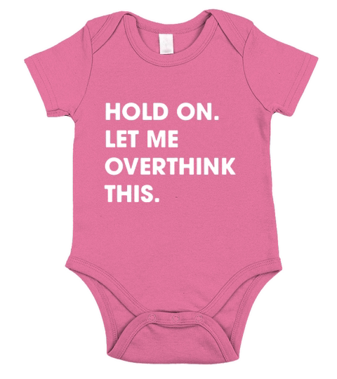 Mens Hold On Let Me Overthink This Short Sleeve Baby One-Piece