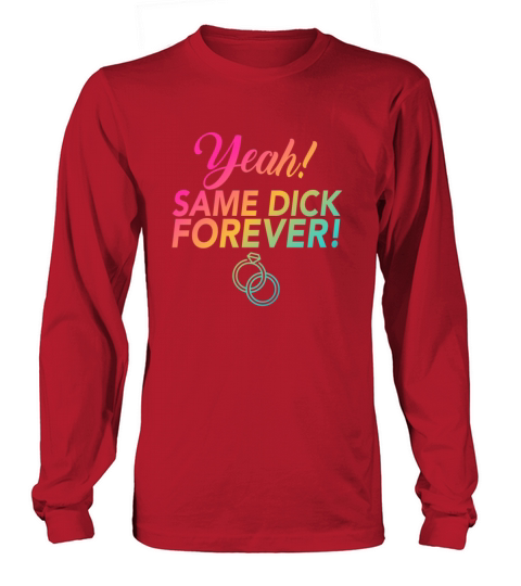 Bride Bachelorette Party Same Dick Forever LGBTQ Men's Long Sleeve