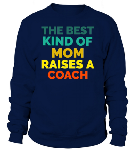 The best kind of mom raises a coach Women's Sweatshirt