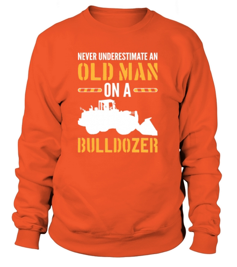 Never Underestimate An Old Man On Bulldozer Heavy Women's Sweatshirt