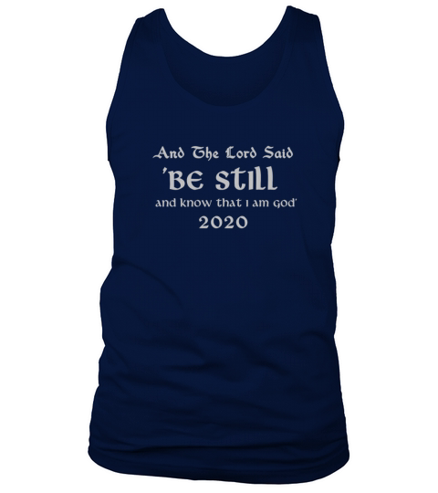 AND THE LORD SAID BE STILL AND KNOW THAT I AM GOD Men's Tank Top