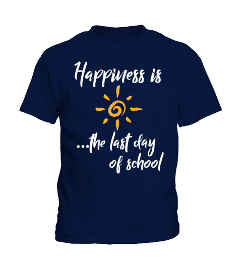 Happiness is The Last Day Of School Kids T-Shirt