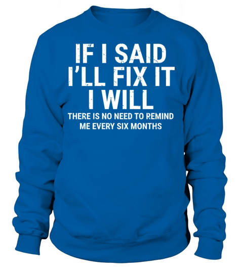 If I Said Ill Fix It I Will Funny Handyman Shirt Women's Sweatshirt
