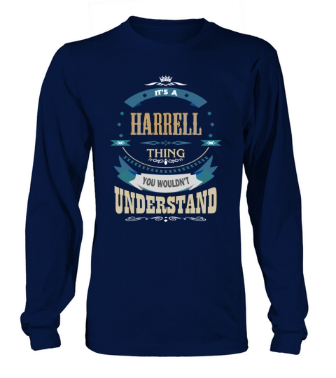 HARRELL, Its a HARRELL thing Long sleeved Unisex