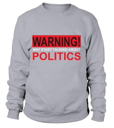 Warning may start Talking About Politics Women's Sweatshirt