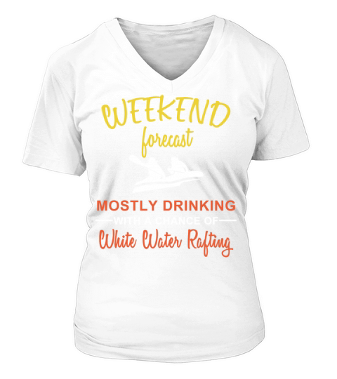 White water rafting - Weekend forecast mostly drin V-neck T-Shirt Woman