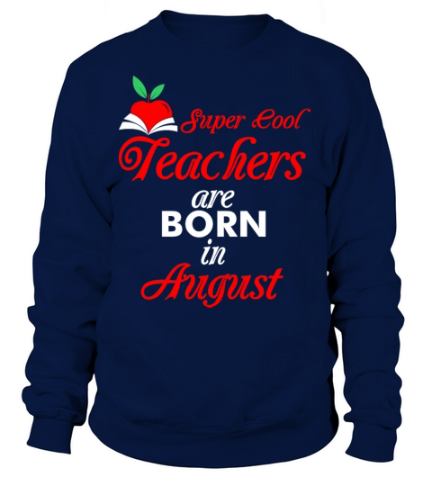 Super Cool Teachers Are Born In August Women's Sweatshirt