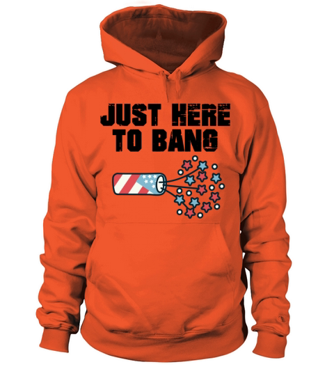 Just Here to Bang 4th of July Fireworks Women's Hoodie