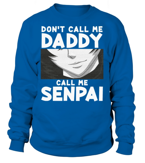 Dont Call Me Daddy Call Me Senpai Anime Kawaii Women's Sweatshirt