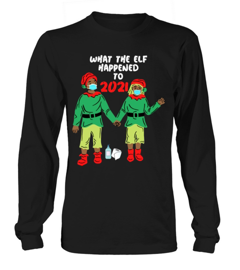 What The Elf Happened To 2021 - Funny Christmas Women's Long Sleeve
