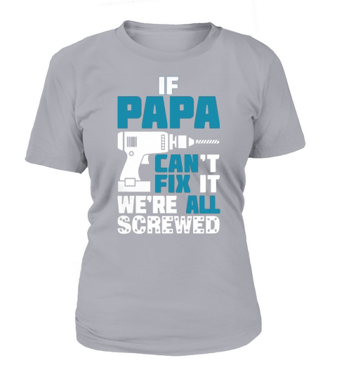 If Papa Cant Fix It Were All Screwed T-Shirt Woman