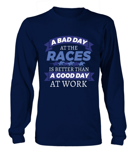 Horse Racing Bad Day At Races Better Than Work Long sleeved Unisex